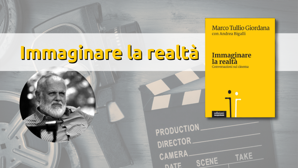 "Immaginare la realtà": conversazioni sul cinema con il regista Marco Tullio Giordana